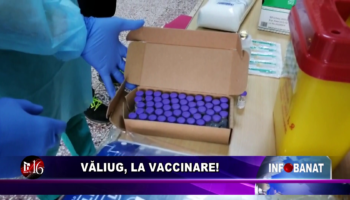 Văliug, la vaccinare!