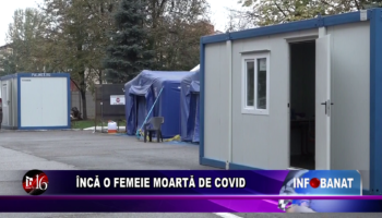 Încă o femeie moartă de covid