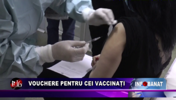 Vouchere pentru cei vaccinați