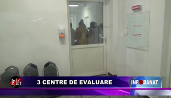 3 centre de evaluare