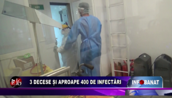 3 decese și aproape 400 de infectări