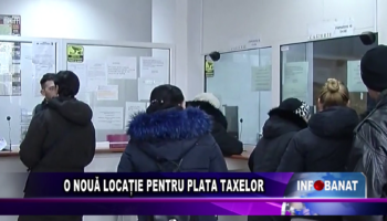 O NOUĂ LOCAȚIE PENTRU PLATA TAXELOR