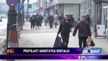 Protejați sănătatea mintală!