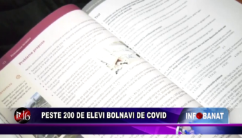 Peste 200 de elevi bolnavi de covid