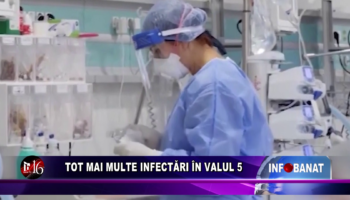 Tot mai multe infectări în valul 5