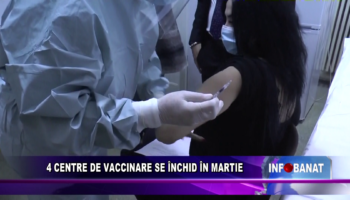 4 centre de vaccinare se închid în martie