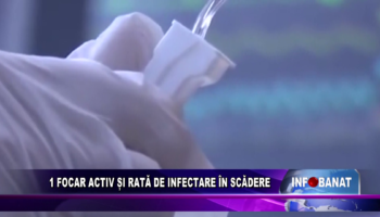 1 focar activ și rată de infectare în scădere