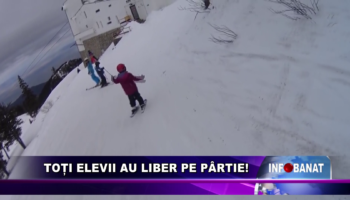 Toți elevii au liber pe pârtie!