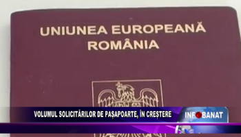 Volumul solicitărilor de pașapoarte, în creștere