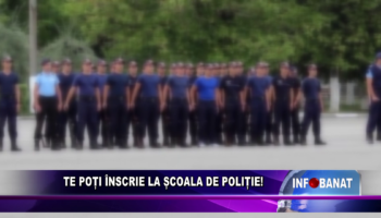 Te poți înscrie la școala de poliție