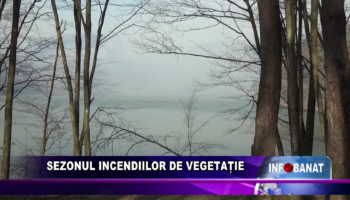 Sezonul incendiilor de vegetație