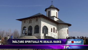 Înălțare spirituală pe dealul Radeș