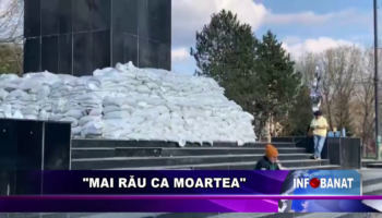 „Mai rău ca moartea”