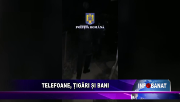 Telefoane, țigări și bani