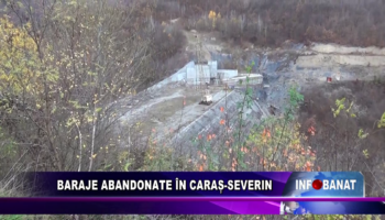 Baraje abandonate în Caraș-Severin
