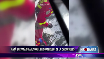 Viață salvată cu ajutorul elicopterului de la Caransebeș