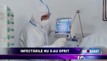 Infectările nu s-au oprit