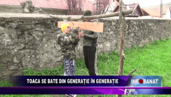 Toaca se bate din generație în generație