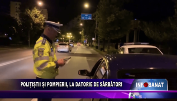 Polițiștii și pompierii, la datorie de sărbători!