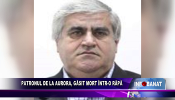 Patronul de la Aurora, găsit mort într-o râpă