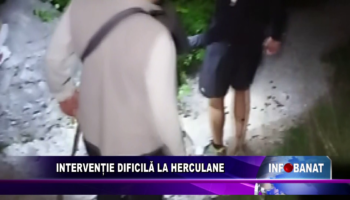 Intervenție dificilă la Herculane