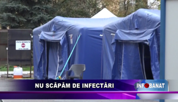 Nu scăpăm de infectări