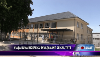 Viața bună începe cu învățământ de calitate