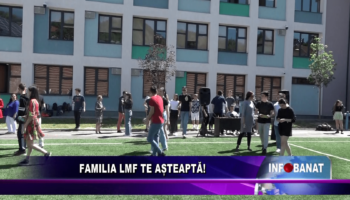 Familia LMF te așteaptă