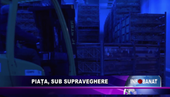 Piața, sub supraveghere