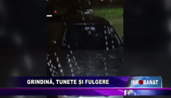 Grindină, tunete și fulgere