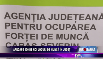 Aproape 100 de noi locuri de muncă în județ