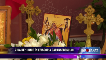 Ziua de 1 Iunie în Episcopia Caransebeșului