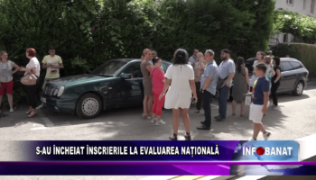 S-au încheiat înscrierile la Evaluarea Națională