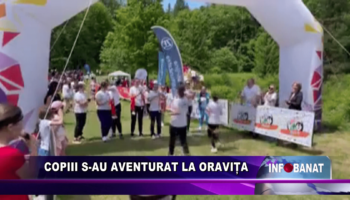 Copiii s-au aventurat la Oravița