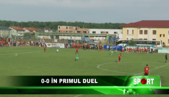 0-0 în primul duel