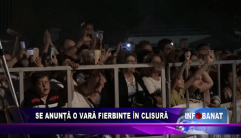 Se anunță o vară fierbinte în Clisură