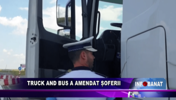 Truck and bus a amendat șoferii