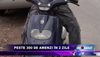 Peste 300 de amenzi în 2 zile