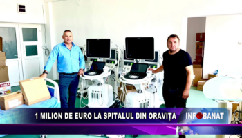 1 milion de euro la spitalul din Oravița