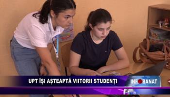 UPT își așteaptă viitorii studenți