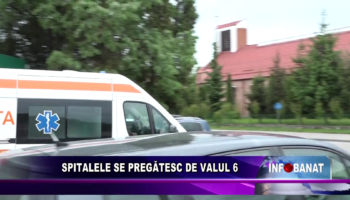 Spitalele se pregătesc de valul 6