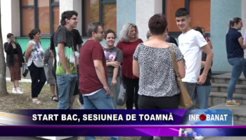 Start bac, sesiunea de toamnă