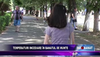 Temperaturi incendiare în Banatul de munte