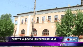 Oravița va deveni un centru balnear