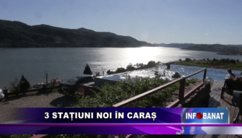 3 stațiuni noi în Caraș