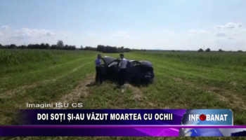 Doi soți și-au vazut moartea cu ochii