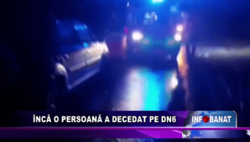 Încă o persoană a decedat pe DN6