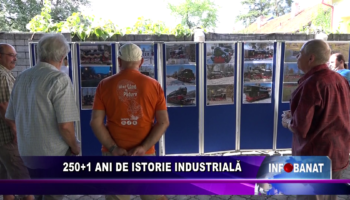 250+1 ANI DE ISTORIZE INDUSTRIALĂ