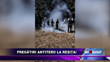 PREGĂTIRI ANTITERO LA REȘIȚA!