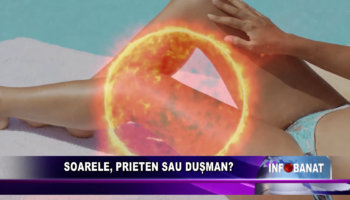 Soarele, prieten sau dușman?